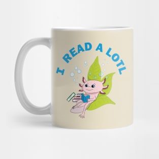 I READ A LOTL - axolotl Mug